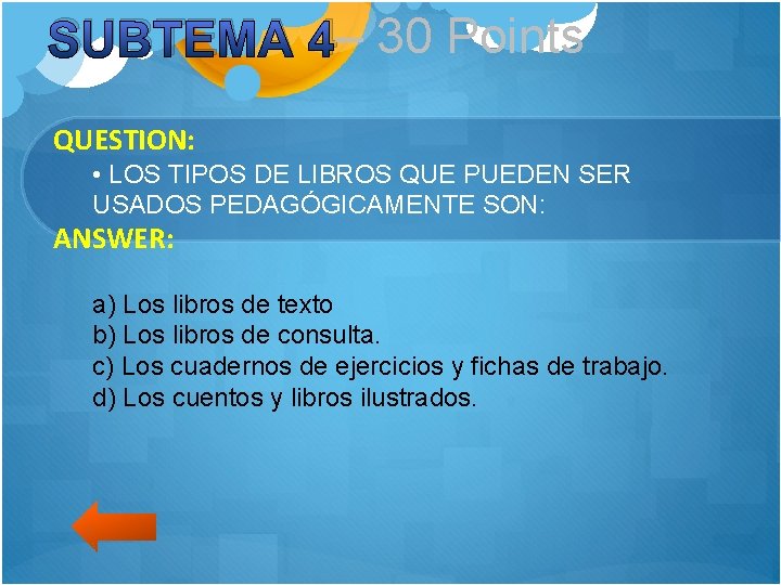 SUBTEMA 4– 30 Points QUESTION: • LOS TIPOS DE LIBROS QUE PUEDEN SER USADOS