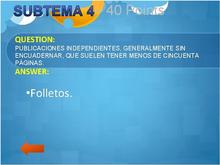 SUBTEMA 4– 40 Points QUESTION: PUBLICACIONES INDEPENDIENTES, GENERALMENTE SIN ENCUADERNAR, QUE SUELEN TENER MENOS