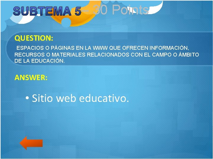 SUBTEMA 5– 30 Points QUESTION: ESPACIOS O PÁGINAS EN LA WWW QUE OFRECEN INFORMACIÓN,