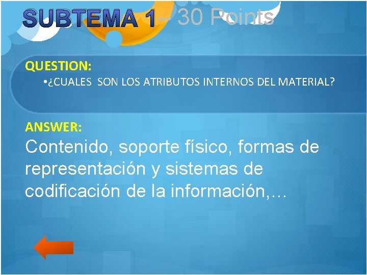 SUBTEMA 1– 30 Points QUESTION: • ¿CUALES SON LOS ATRIBUTOS INTERNOS DEL MATERIAL? ANSWER: