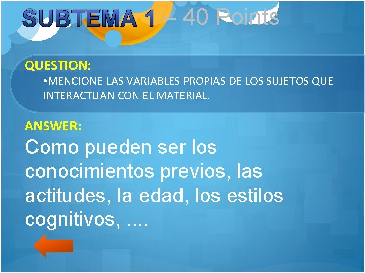 SUBTEMA 1 – 40 Points QUESTION: • MENCIONE LAS VARIABLES PROPIAS DE LOS SUJETOS