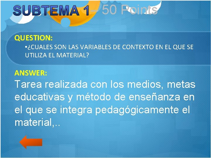 SUBTEMA 1– 50 Points QUESTION: • ¿CUALES SON LAS VARIABLES DE CONTEXTO EN EL