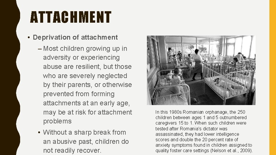 ATTACHMENT • Deprivation of attachment – Most children growing up in adversity or experiencing ATTACHMENT • Deprivation of attachment – Most children growing up in adversity or experiencing