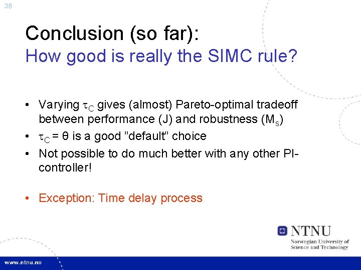 35 Conclusion (so far): How good is really the SIMC rule? • Varying C