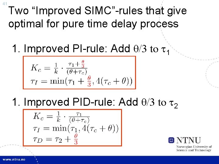 41 Two “Improved SIMC”-rules that give optimal for pure time delay process 1. Improved