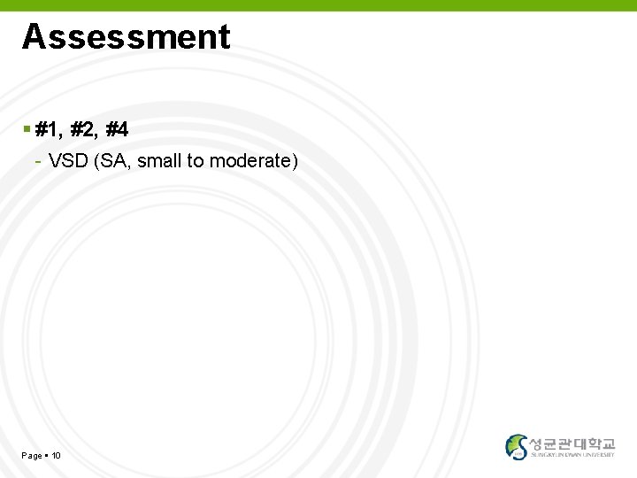 Assessment #1, #2, #4 - VSD (SA, small to moderate) Page 10 YOUR LOGO