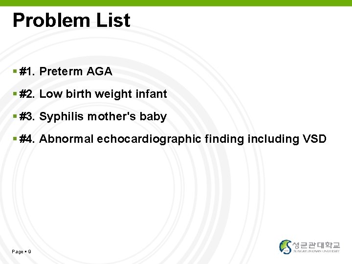 Problem List #1. Preterm AGA #2. Low birth weight infant #3. Syphilis mother's baby