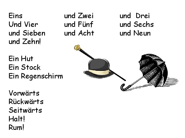 Eins Und Vier und Sieben und Zehn! Ein Hut Ein Stock Ein Regenschirm Vorwärts