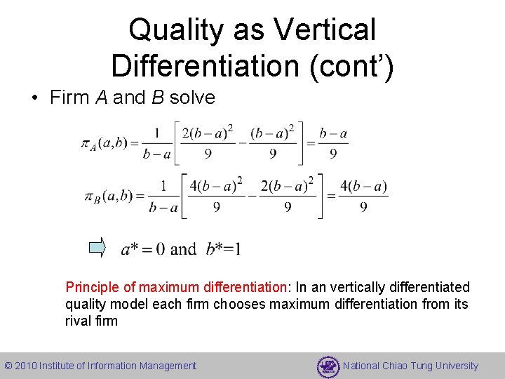 Quality as Vertical Differentiation (cont’) • Firm A and B solve Principle of maximum
