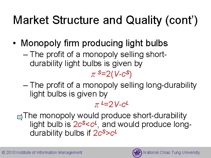 Market Structure and Quality (cont’) • Monopoly firm producing light bulbs – The profit