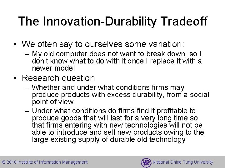 The Innovation-Durability Tradeoff • We often say to ourselves some variation: – My old