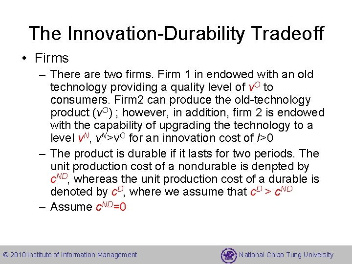 The Innovation-Durability Tradeoff • Firms – There are two firms. Firm 1 in endowed