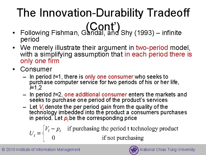 The Innovation-Durability Tradeoff (Cont’) • Following Fishman, Gandal, and Shy (1993) – infinite period