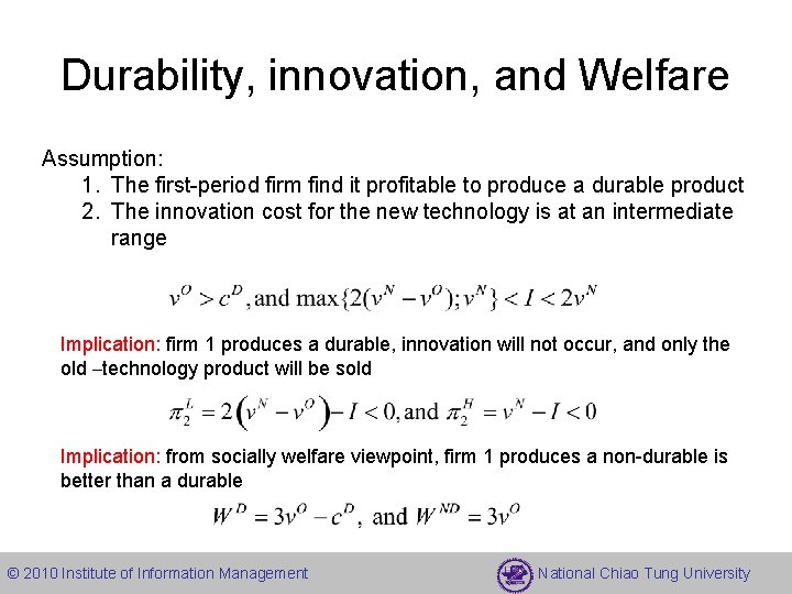 Durability, innovation, and Welfare Assumption: 1. The first-period firm find it profitable to produce