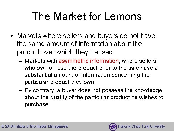 The Market for Lemons • Markets where sellers and buyers do not have the