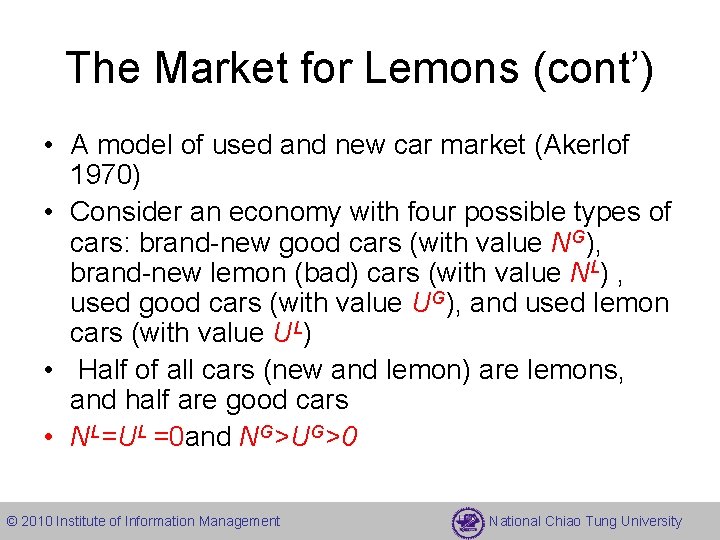 The Market for Lemons (cont’) • A model of used and new car market