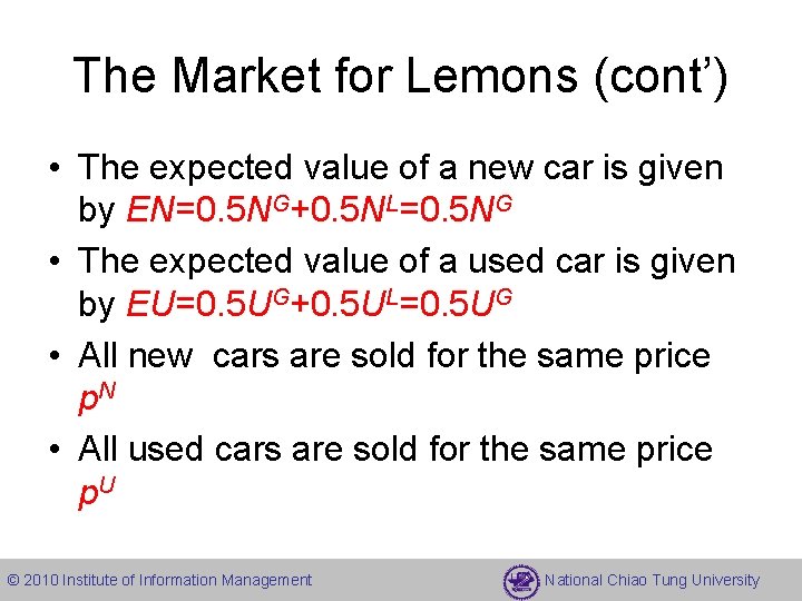 The Market for Lemons (cont’) • The expected value of a new car is
