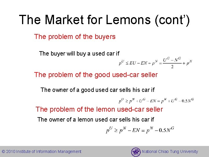 The Market for Lemons (cont’) The problem of the buyers The buyer will buy