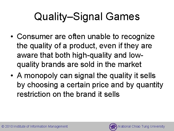 Quality–Signal Games • Consumer are often unable to recognize the quality of a product,