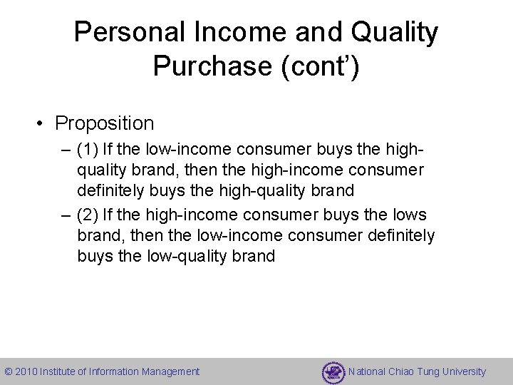 Personal Income and Quality Purchase (cont’) • Proposition – (1) If the low-income consumer