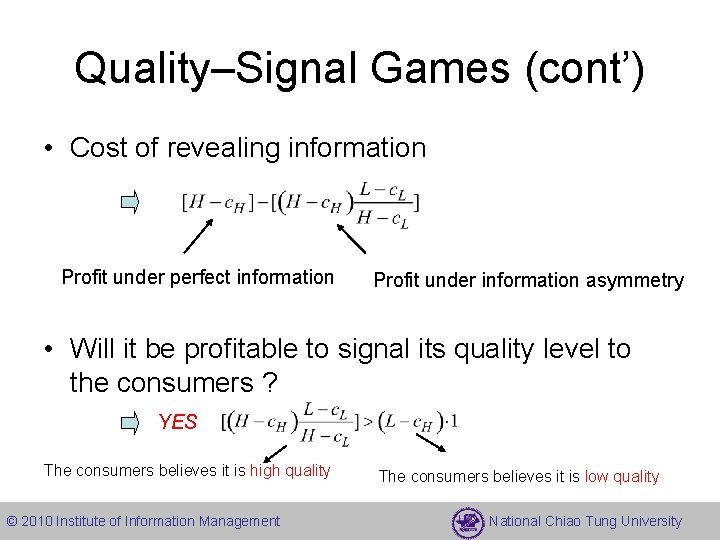 Quality–Signal Games (cont’) • Cost of revealing information Profit under perfect information Profit under