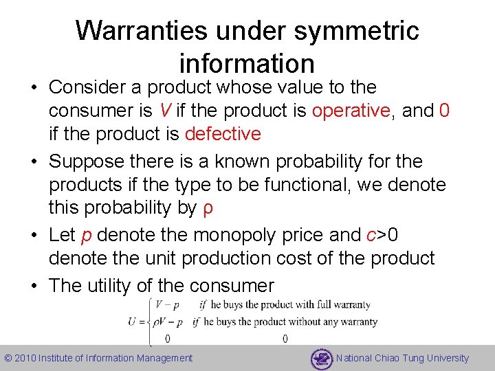 Warranties under symmetric information • Consider a product whose value to the consumer is