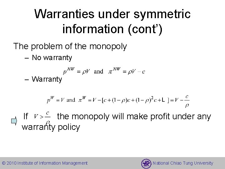 Warranties under symmetric information (cont’) The problem of the monopoly – No warranty –