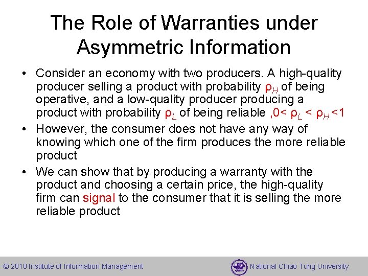 The Role of Warranties under Asymmetric Information • Consider an economy with two producers.