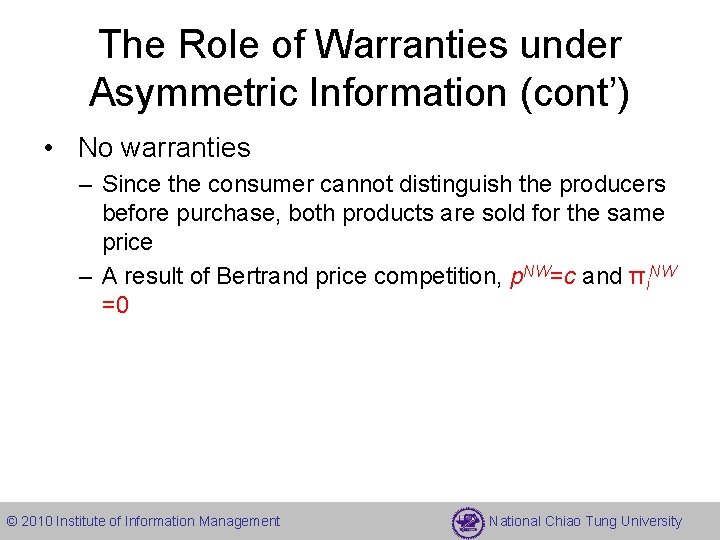 The Role of Warranties under Asymmetric Information (cont’) • No warranties – Since the