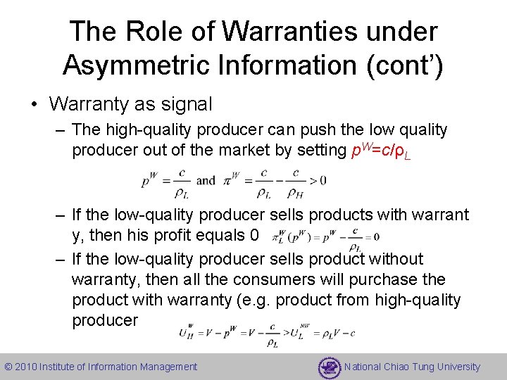 The Role of Warranties under Asymmetric Information (cont’) • Warranty as signal – The