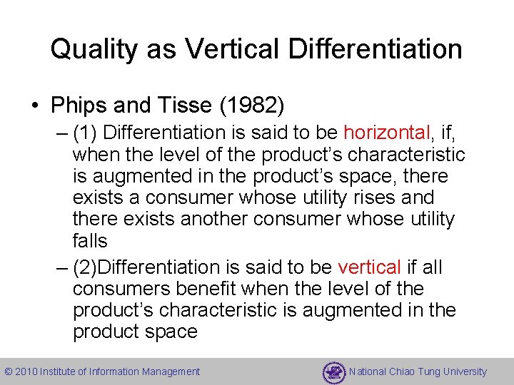 Quality as Vertical Differentiation • Phips and Tisse (1982) – (1) Differentiation is said