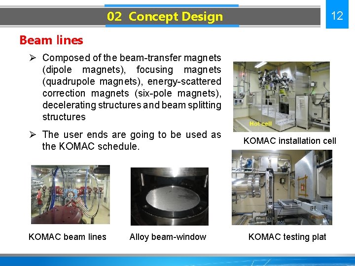 02 Concept Design 12 Beam lines Ø Composed of the beam-transfer magnets (dipole magnets),