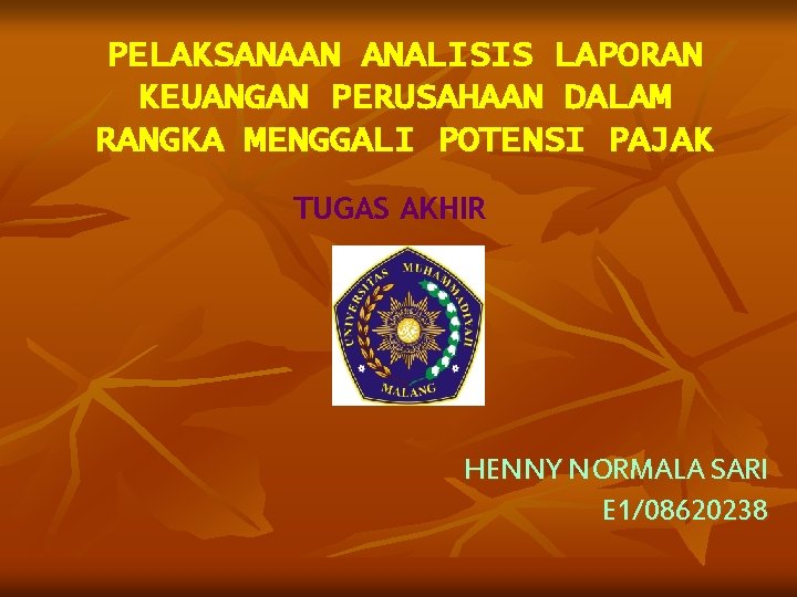 PELAKSANAAN ANALISIS LAPORAN KEUANGAN PERUSAHAAN DALAM RANGKA MENGGALI POTENSI PAJAK TUGAS AKHIR HENNY NORMALA