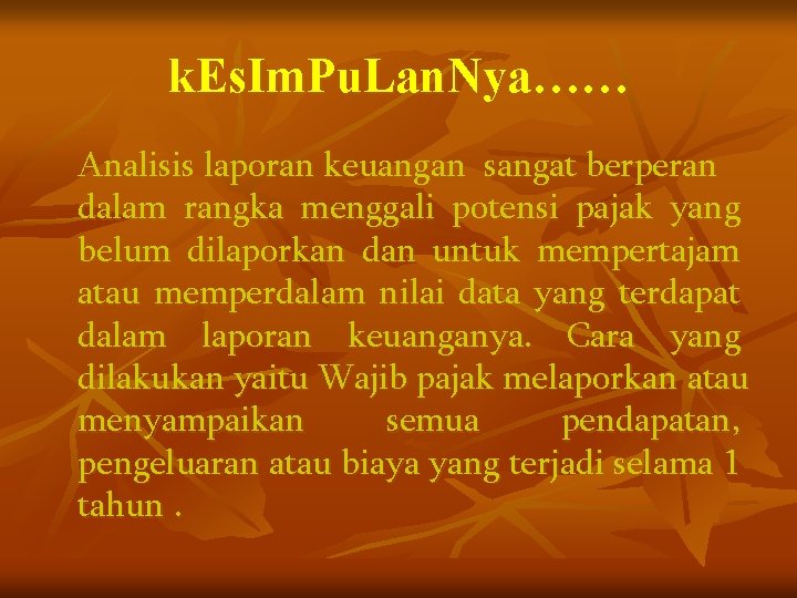 k. Es. Im. Pu. Lan. Nya…… Analisis laporan keuangan sangat berperan dalam rangka menggali