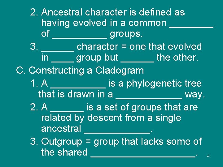 2. Ancestral character is defined as having evolved in a common ____ of _____