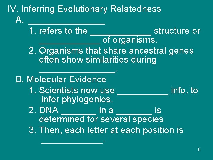 IV. Inferring Evolutionary Relatedness A. ________ 1. refers to the ______ structure or ______