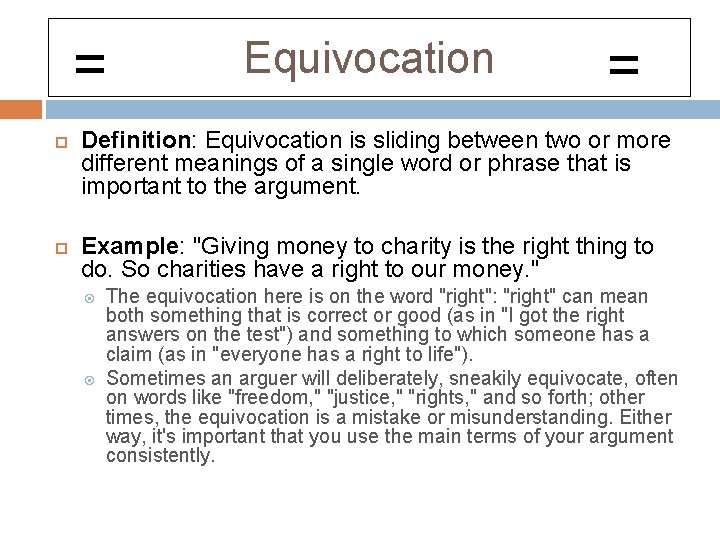 = Equivocation = Definition: Equivocation is sliding between two or more different meanings of