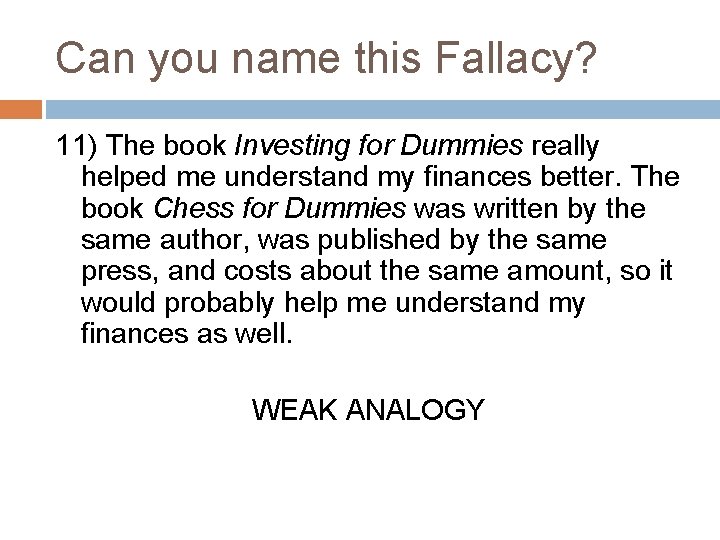 Can you name this Fallacy? 11) The book Investing for Dummies really helped me