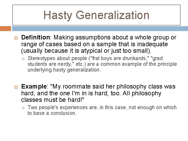 Hasty Generalization Definition: Making assumptions about a whole group or range of cases based