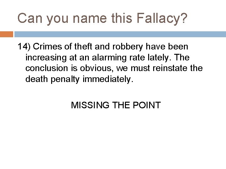 Can you name this Fallacy? 14) Crimes of theft and robbery have been increasing