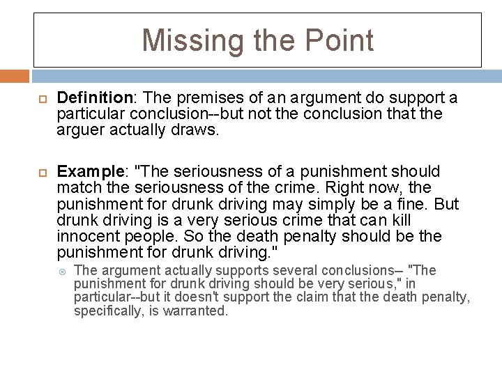 Missing the Point Definition: The premises of an argument do support a particular conclusion--but