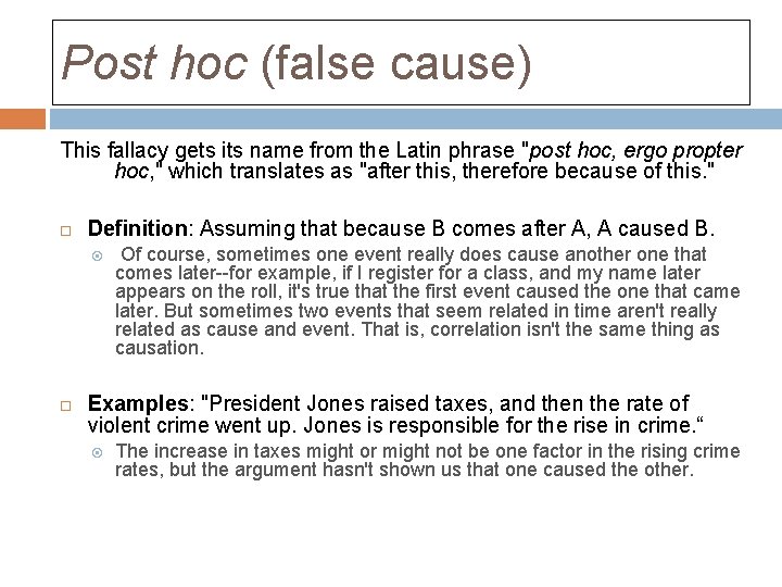 Post hoc (false cause) This fallacy gets its name from the Latin phrase "post