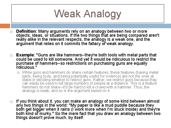 Weak Analogy Definition: Many arguments rely on an analogy between two or more objects,