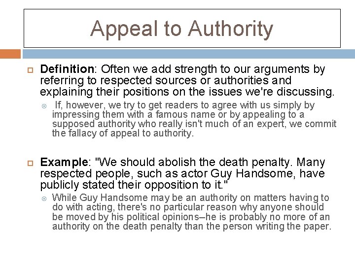 Appeal to Authority Definition: Often we add strength to our arguments by referring to