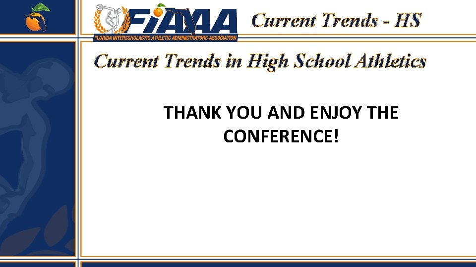 Current Trends - HS Current Trends in High School Athletics THANK YOU AND ENJOY