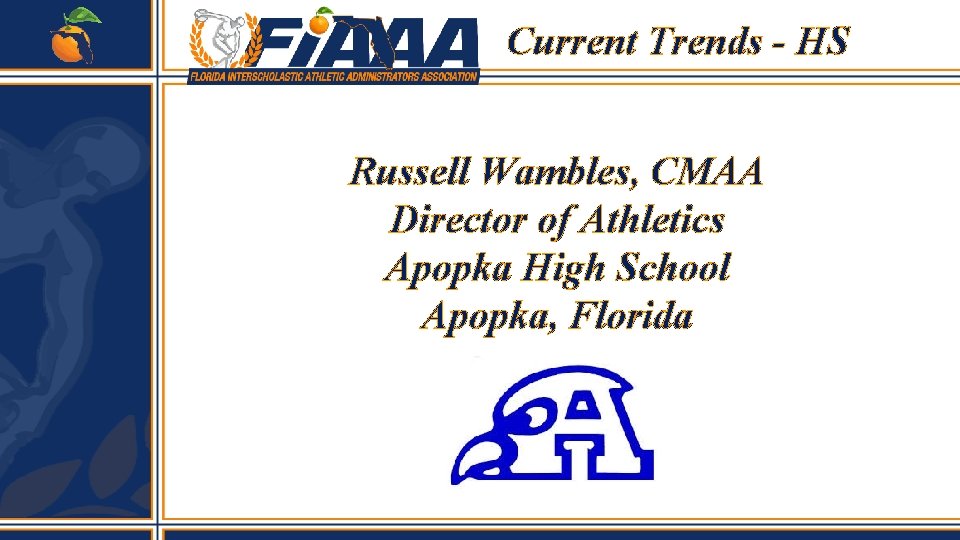 Current Trends - HS Russell Wambles, CMAA Director of Athletics Apopka High School Apopka,