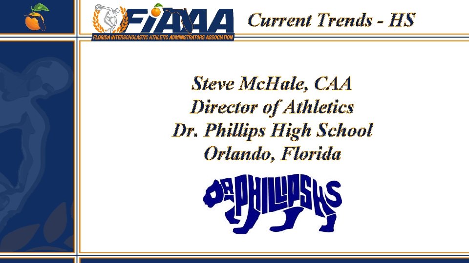 Current Trends - HS Steve Mc. Hale, CAA Director of Athletics Dr. Phillips High