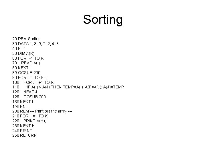 Sorting 20 REM Sorting 30 DATA 1, 3, 5, 7, 2, 4, 6 40