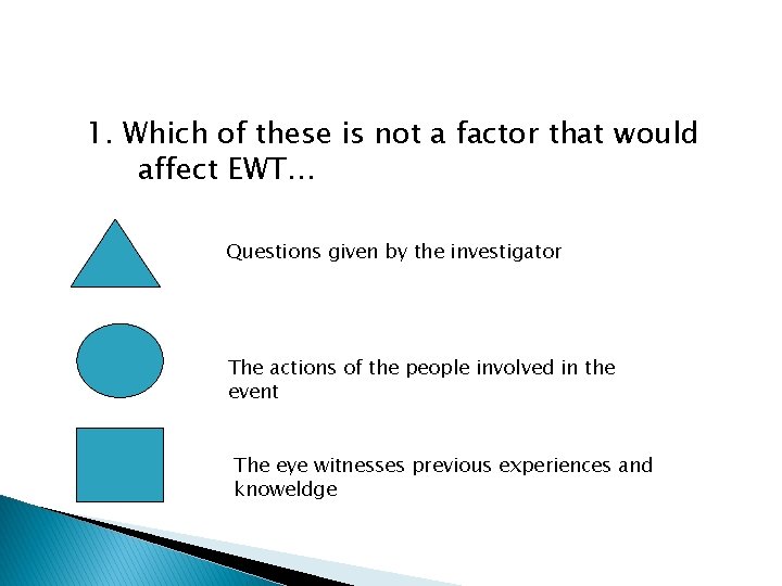 1. Which of these is not a factor that would affect EWT… Questions given