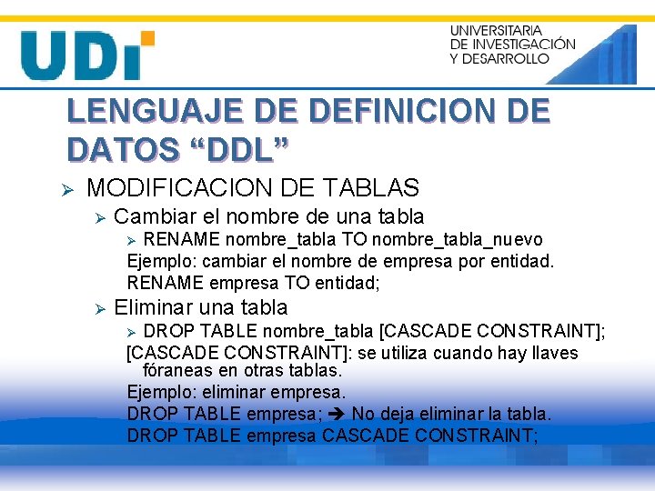 LENGUAJE DE DEFINICION DE DATOS “DDL” Ø MODIFICACION DE TABLAS Ø Cambiar el nombre